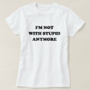 Recherche de stupid tshirts Pour elle