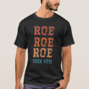 Search for roe roe roe your vote tshirts Pro