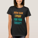 Search for can i pray for you tshirts How