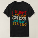 Search for chess play tshirts Tournament