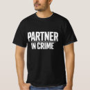 Search for crime tshirts Partner in crime