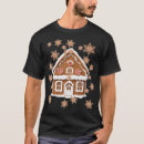 Search for gingerbread house tshirts Sweet