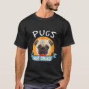 Search for pugs not drugs tshirts Funny