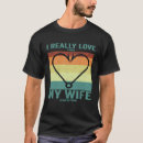 Search for i love my wife mens tshirts Really