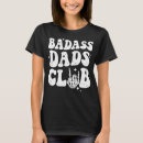 Search for badass dad tshirts Dads