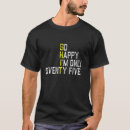Search for funny 75th birthday tshirts Years
