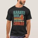 Search for karate dad tshirts Style