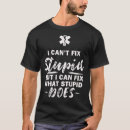 Search for i fix stupid tshirts Paramedic