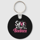 Search for save a breast keychains Cancer