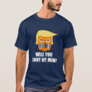 Search for will you shut up man tshirts President
