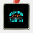 Search for waking up ornaments Incredible teacher