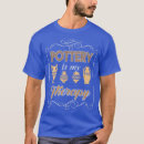 Recherche de pottery tshirts Anniversaire