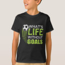 Search for soccer is life tshirts Goals