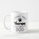 Search for i need therapy mugs Funny