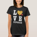 Search for pupusa tshirts Salvadoran