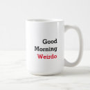 Search for weirdo mugs Quote