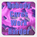 Search for nobody cares stickers Work harder