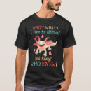 Search for wait what tshirts Attitude