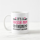 Search for soccer mom mugs Funny
