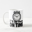 Search for always time mugs Never on time