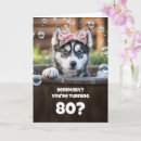 Search for funny 80th birthday cards 80 years old