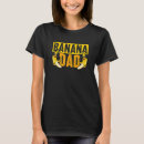 Search for banana tshirts Dad