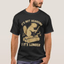 Search for funny woodworking tshirts Hoarding