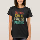Search for you dont scare me tshirts Daughters
