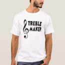 Search for treble maker tshirts Humour