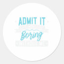 Search for boring life stickers Would