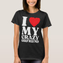 Search for i love my gf tshirts Crazy