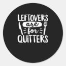 Search for quitter stickers Leftovers are for quitters