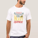 Search for machinery tshirts Heavy equipment operator