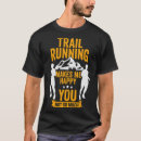 Search for trail runner tshirts Funny