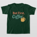 Search for caffeinated kids tshirts But first coffee