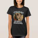 Search for pitbull womens tshirts Grandma
