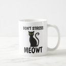 Search for stressed cat mugs Don't stress meowt