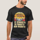 Search for pasta tshirts Regretti