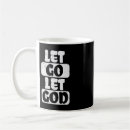 Search for let go and let god mugs Faith