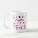 Search for dull your sparkle mugs Motivational