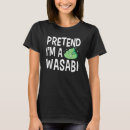 Search for wasabi tshirts Spicy