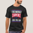 Search for fireworks expert tshirts 4th