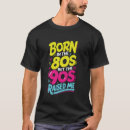 Search for born in the 90s tshirts Raised