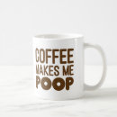 Search for makes me poop mugs Joke