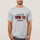Search for i survived swine flu tshirts Epidemic