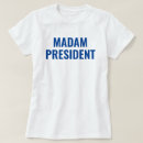 Search for politics womens tshirts Madam president