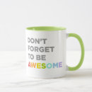 Search for forget to be awesome mugs Motivational
