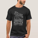 Search for roller coaster tshirts Hair