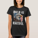 Search for bald is beautiful tshirts Eagle