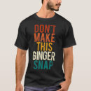 Search for ginger snap tshirts Funny